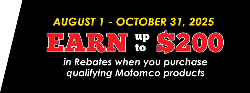 August 1 – October 31, 2025 Earn up to $200 in Rebates when you purchase qualifying Motomco products